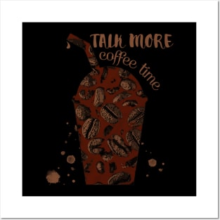 Talk More - Coffee Time Posters and Art